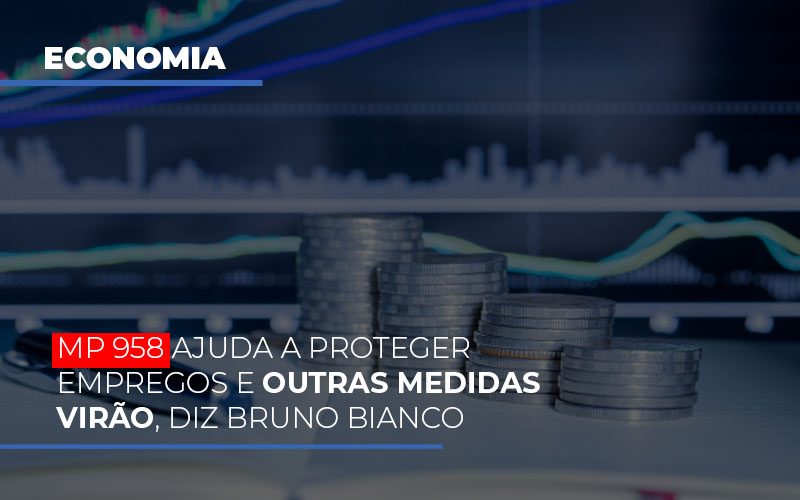 mp-958-ajuda-a-proteger-empregos-e-outras-medidas-virao