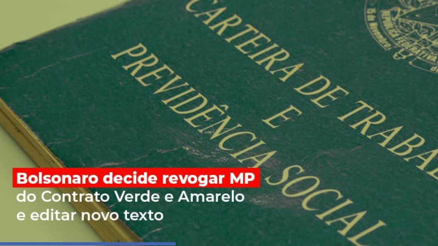 bolsonaro-decide-revogar-mp-do-contrato-verde-e-amarelo-e-editar-novo-texto