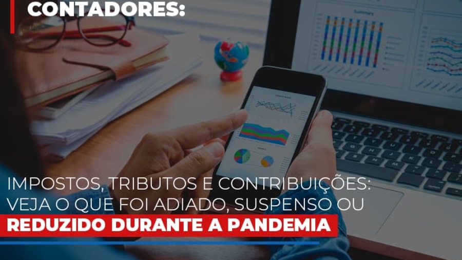 impostos-tributos-e-contribuicoes-veja-o-que-foi-adiado-suspenso-ou-reduzido-durante-a-pandemia