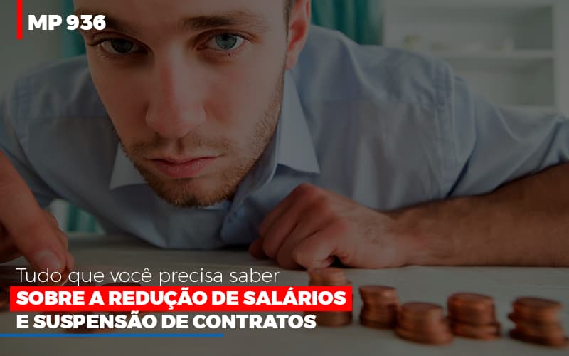 mp-936-o-que-voce-precisa-saber-sobre-reducao-de-salarios-e-suspensao-de-contrados (3)