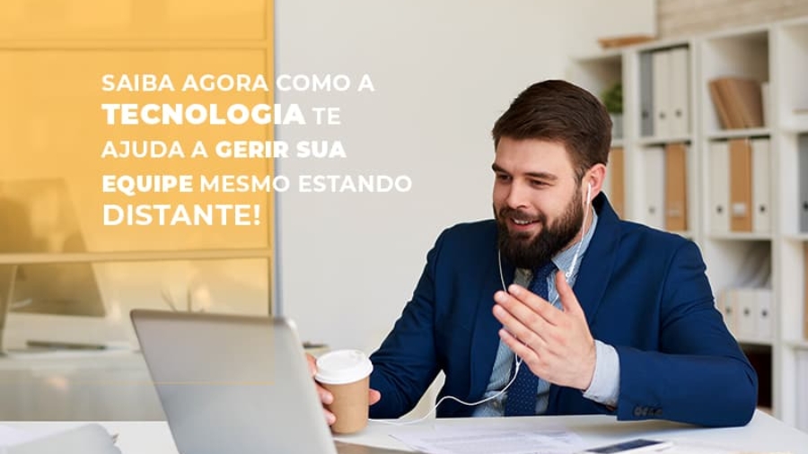 saiba-agora-como-a-tecnologia-te-ajuda-a-gerir-sua-equipe-mesmo-estando-distante