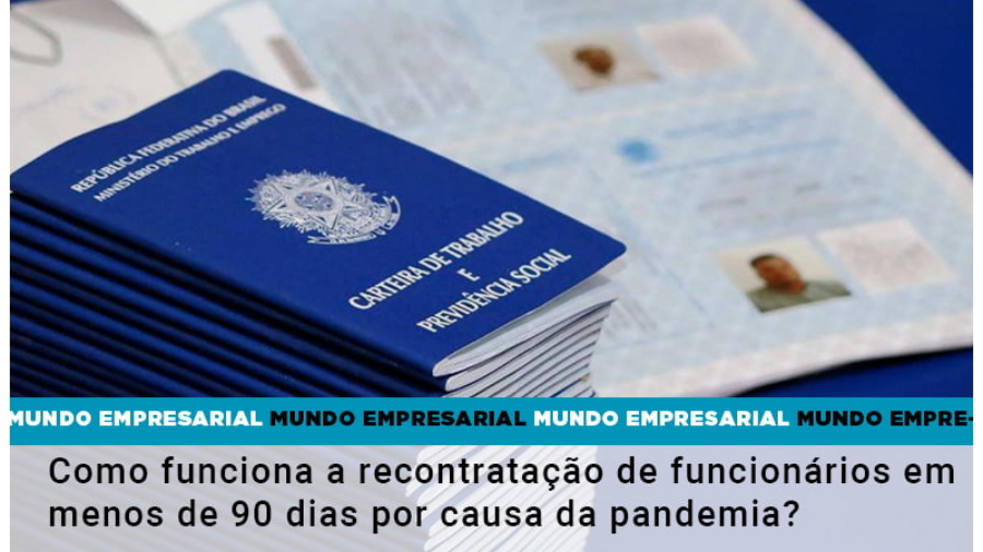 como-funciona-a-recontratacao-de-funcionarios-em-menos-de-90-dias-por-causa-da-pandemia