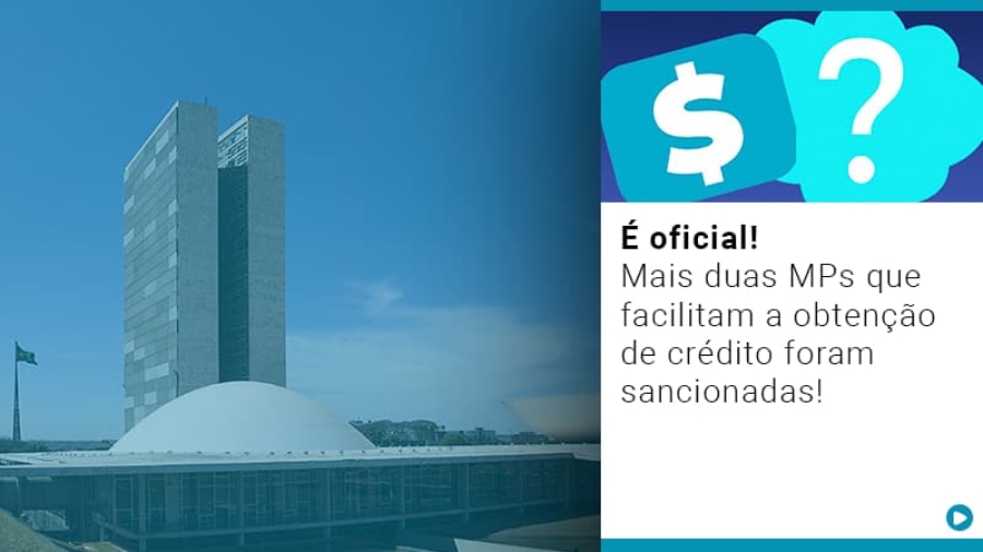 e-oficial-mais-duas-mps-que-facilitam-a-obtencao-de-credito-foram-sancionadas