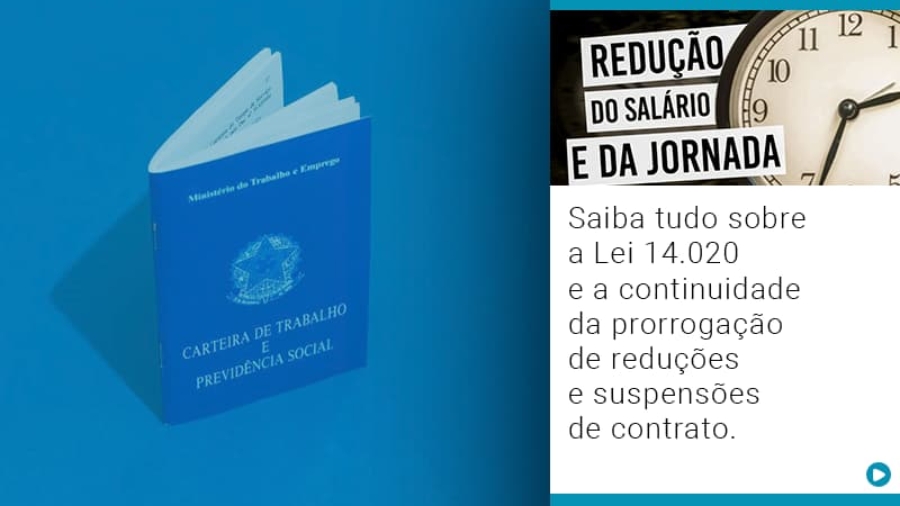 saiba-tudo-sobre-a-lei-14-020-e-a-continuidade-da-prorrogacao-de-reducoes-e-suspensoes-de-contrato