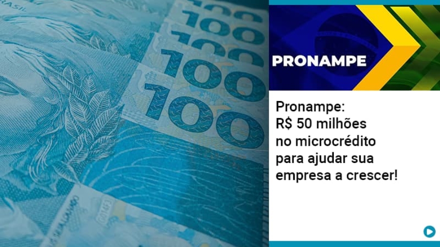 Pronampe Rs 50 Milhoes No Microcredito Para Ajudar Sua Empresa A Crescer - Abrir Empresa Simples