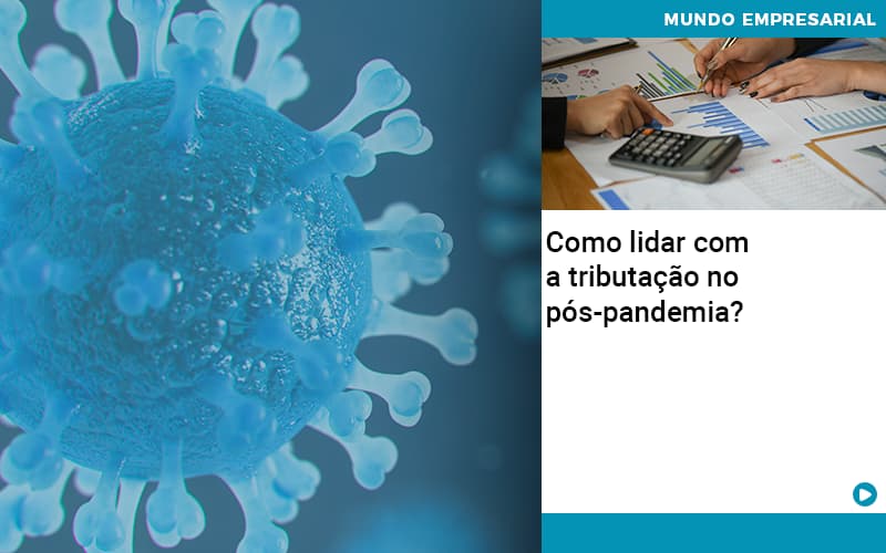 como-lidar-com-a-tributacao-no-pos-pandemia