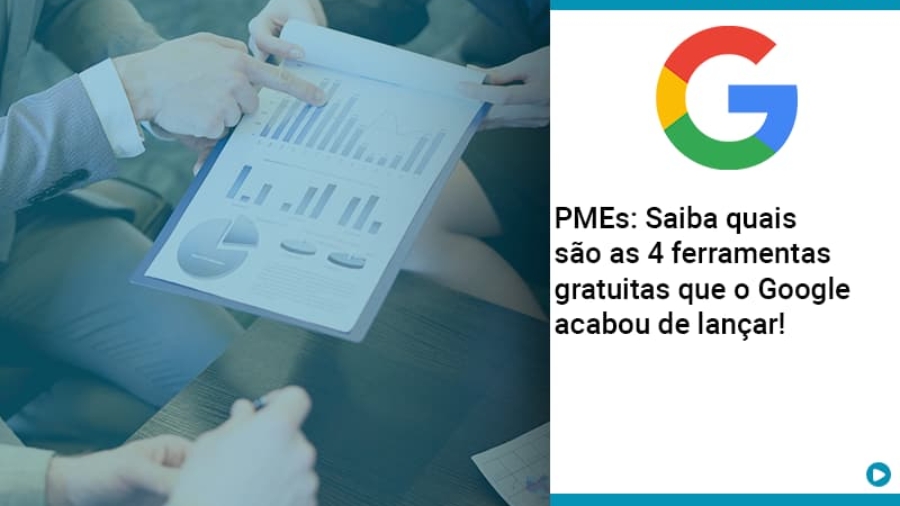 Pmes Saiba Quais Sao As 4 Ferramentas Gratuitas Que O Google Acabou De Lancar - Abrir Empresa Simples