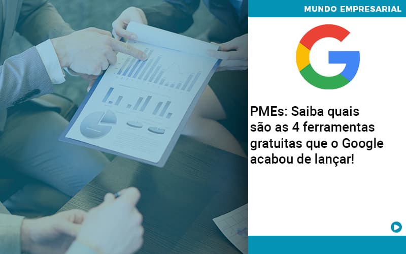 Pmes Saiba Quais Sao As 4 Ferramentas Gratuitas Que O Google Acabou De Lancar - Abrir Empresa Simples