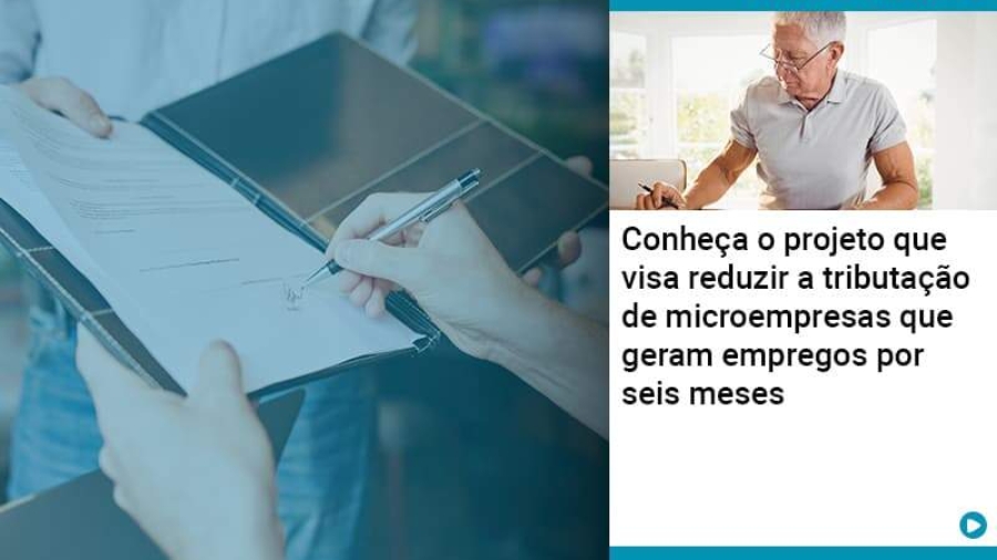 Conheca O Projeto Que Visa Reduzir A Tributacao De Microempresas Que Geram Empregos Por Seis Meses - Abrir Empresa Simples