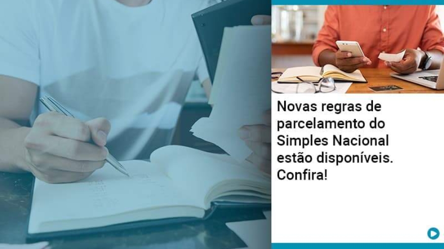 Novas Regras De Parcelamento Do Simples Nacional Estao Disponiveis Confira - Abrir Empresa Simples