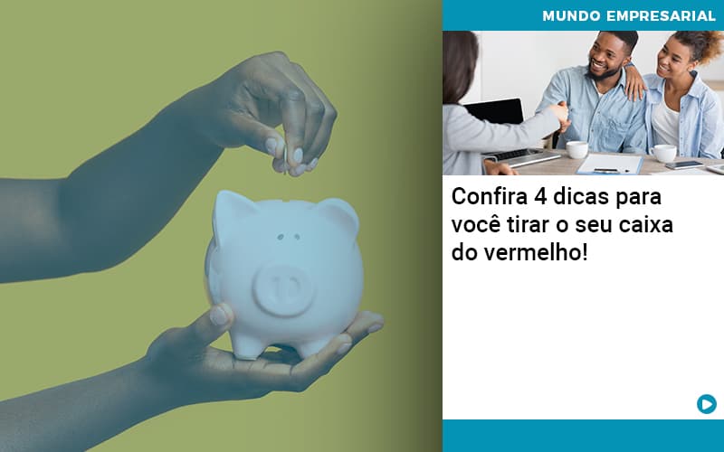 Confira 4 dicas para você tirar o seu caixa do vermelho!