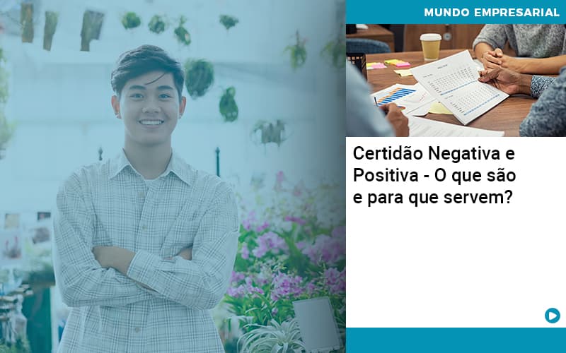 certidao-negativa-e-positiva-o-que-sao-e-para-que-servem