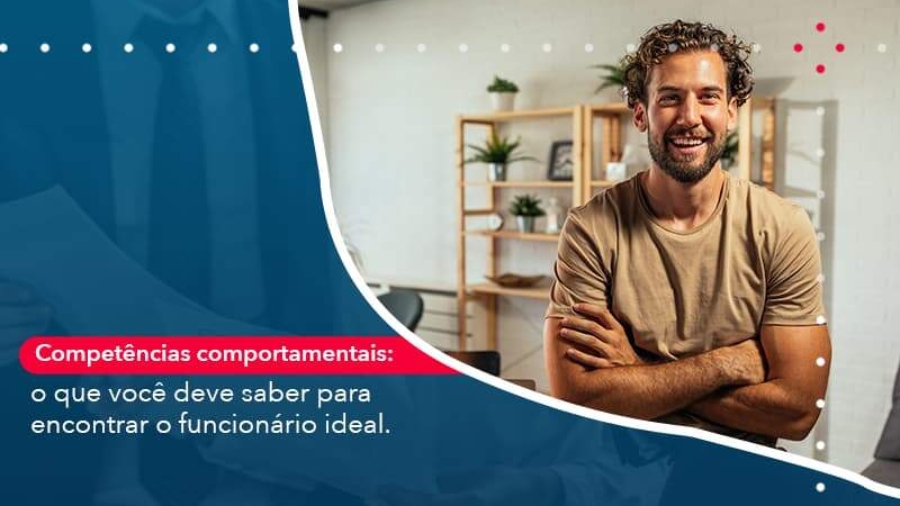 competencias-comportamntais-o-que-voce-deve-saber-para-encontrar-o-funcionario-ideal