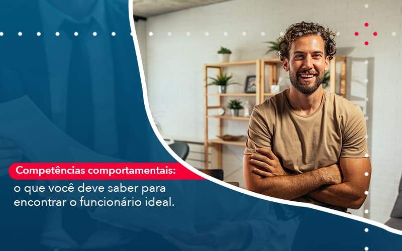 competencias-comportamntais-o-que-voce-deve-saber-para-encontrar-o-funcionario-ideal