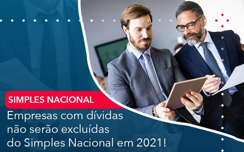 empresas-com-dividas-nao-serao-excluidas-do-simples-nacional-em-2021