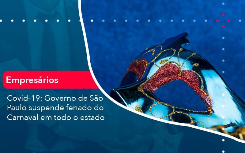 covid-19-governo-de-sao-paulo-suspende-feriado-do-carnaval-em-todo-estado-1