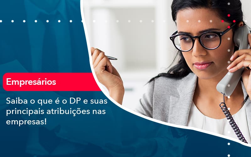 saiba-o-que-e-dp-e-suas-principais-atribuicoes-nas-empresas-1