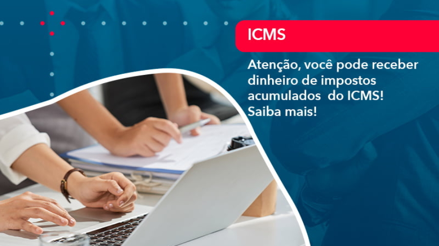 atencao-voce-pode-receber-dinheiro-de-impostos-acumulados-do-icms-1