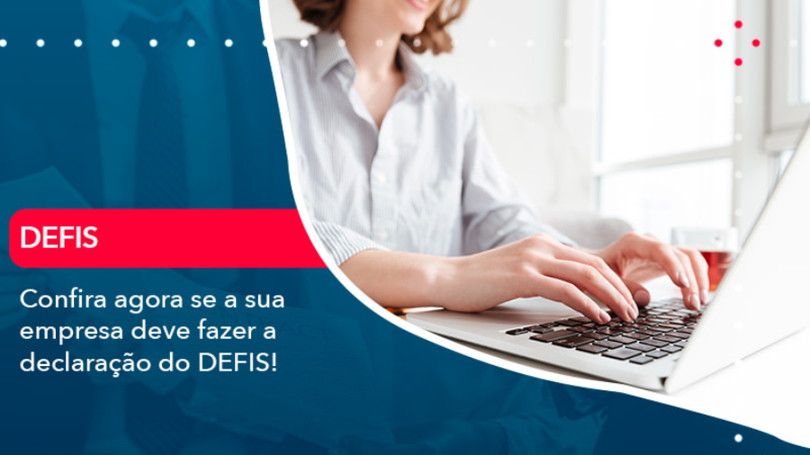 confira-agora-se-a-sua-empresa-deve-fazer-a-declaracao-do-defis-1