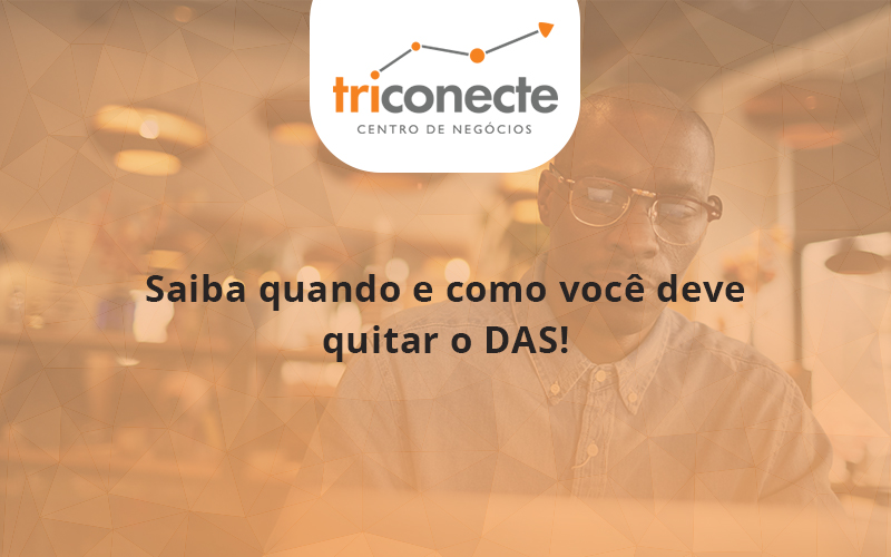 saiba-quando-e-como-voce-deve-quitar-o-das-triconect