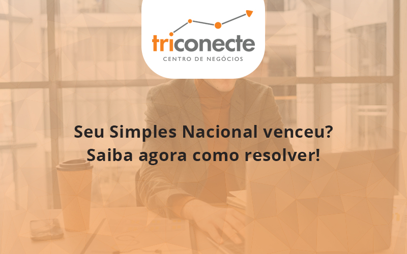 seu-simples-nacional-venceu-saiba-agora-como-resolver-triconect