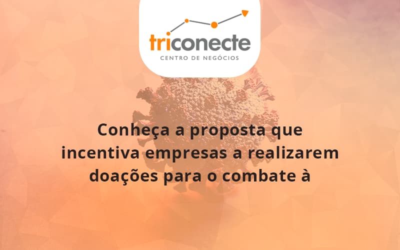 conheca-a-proposta-que-incentiva-empresas-a-realizarem-doacoes-para-o-combate-a-covid-19-triconect